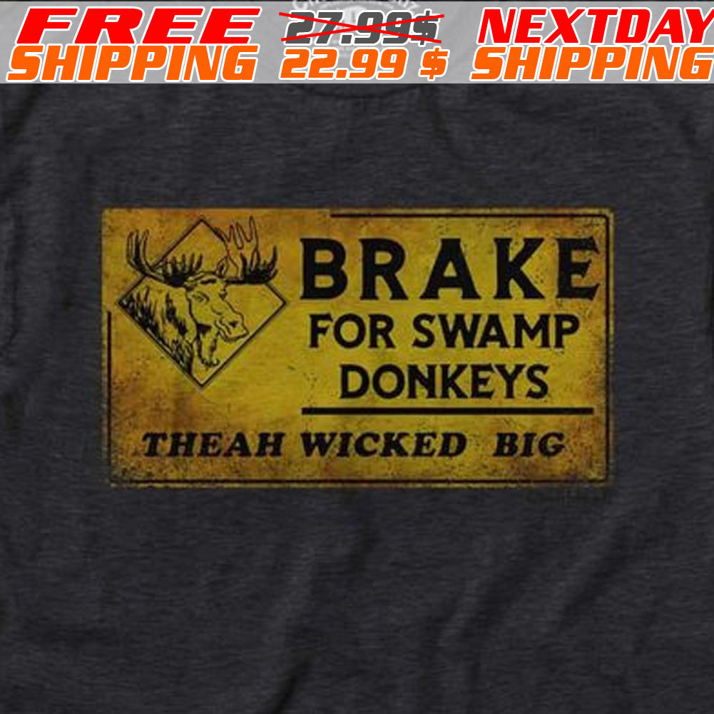 Break For Swamp Donkeys Theah Wicked Big Shirt