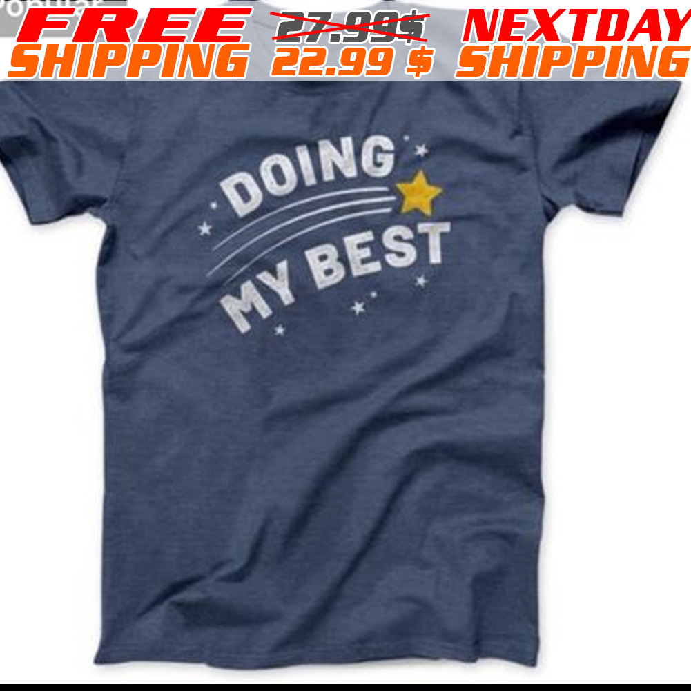 Doing My Best Shirt