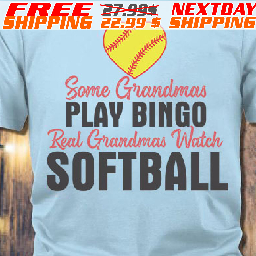 Heart Some Grandmas Play Bingo Real Grandmas Watch Softball Shirt