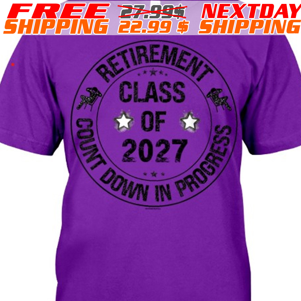 Retirement Class Of 2027 Count Down In Progress Shirt