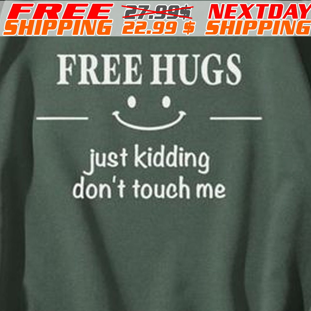 Smile Icon Free Hugs Just Kidding Do Not Touch Me Shirt