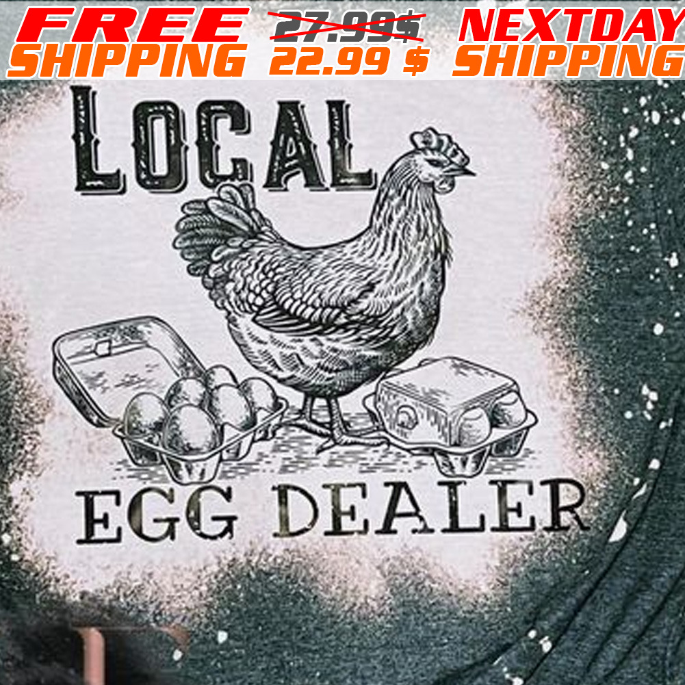 Chicken Local Egg Dealer Shirt