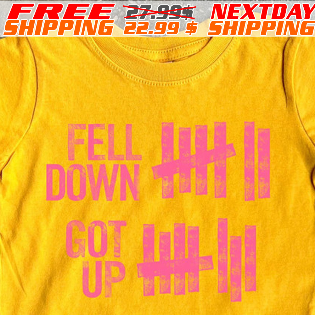 Fell Down Got Up Shirt