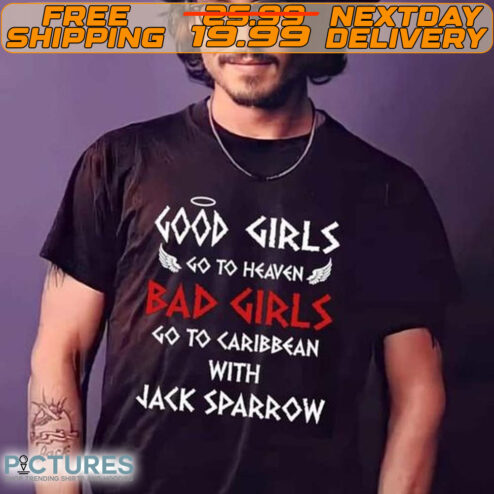 Good Girls Go To Haven Bad Girls Go To Caribbean With Jack Sparrow Shirt
