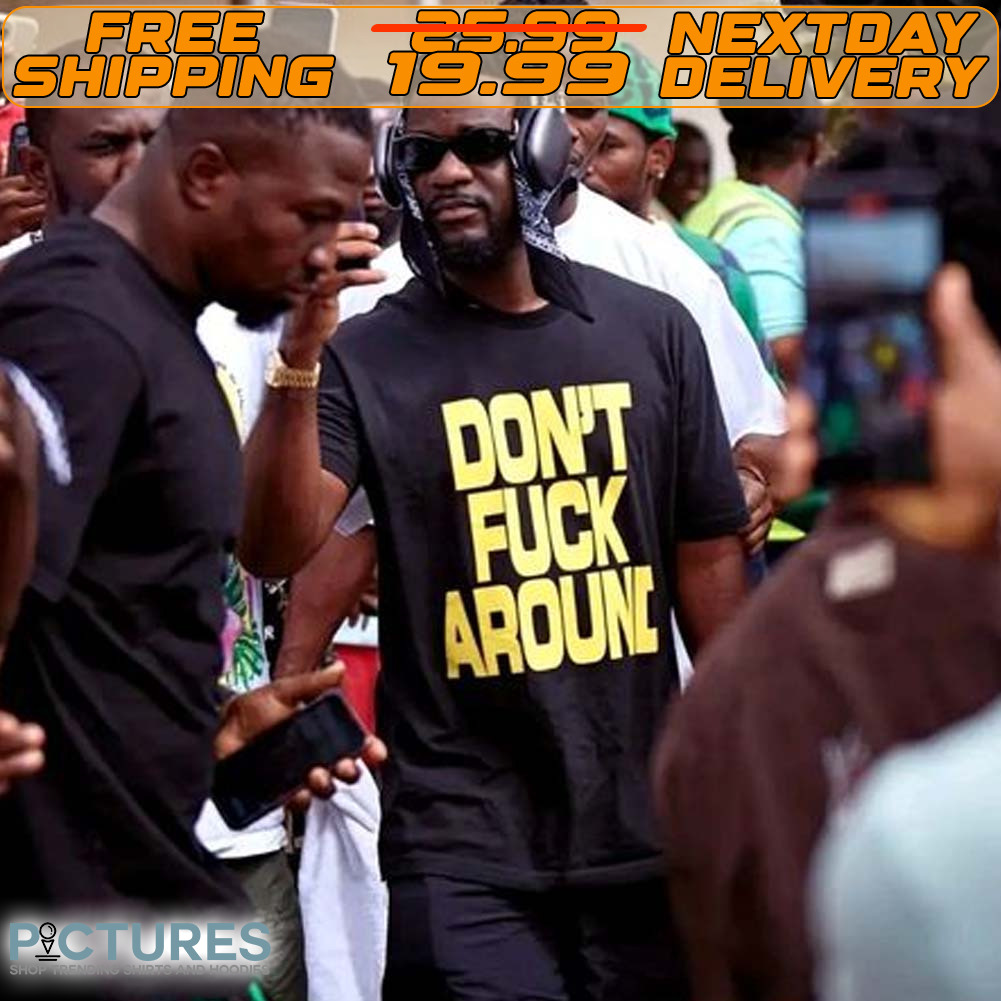 Don’t Fuck Around Shirt