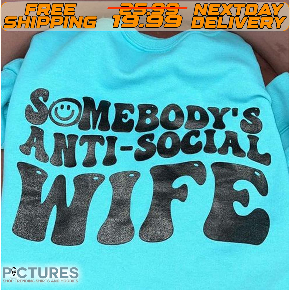 Somebody's Anti Social Wife Shirt