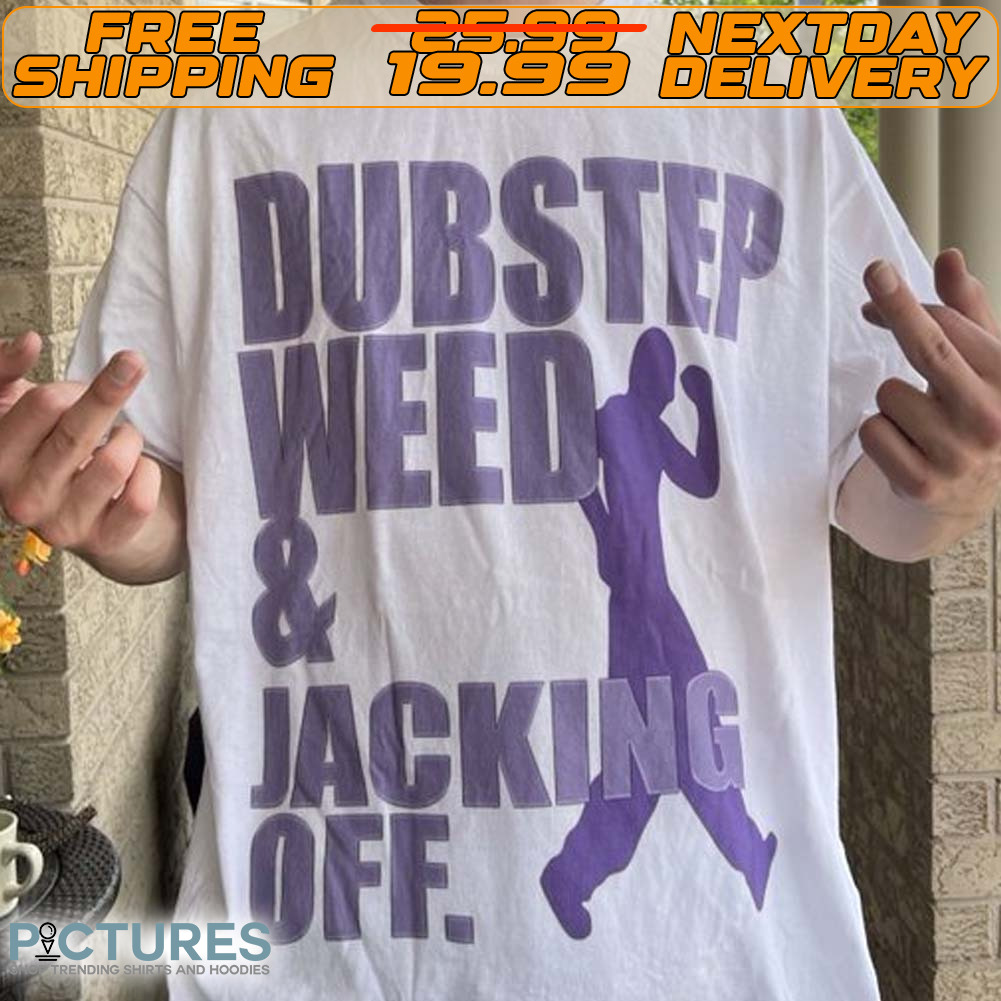 Dubstep Weed And Jacking Off Vintage Shirt