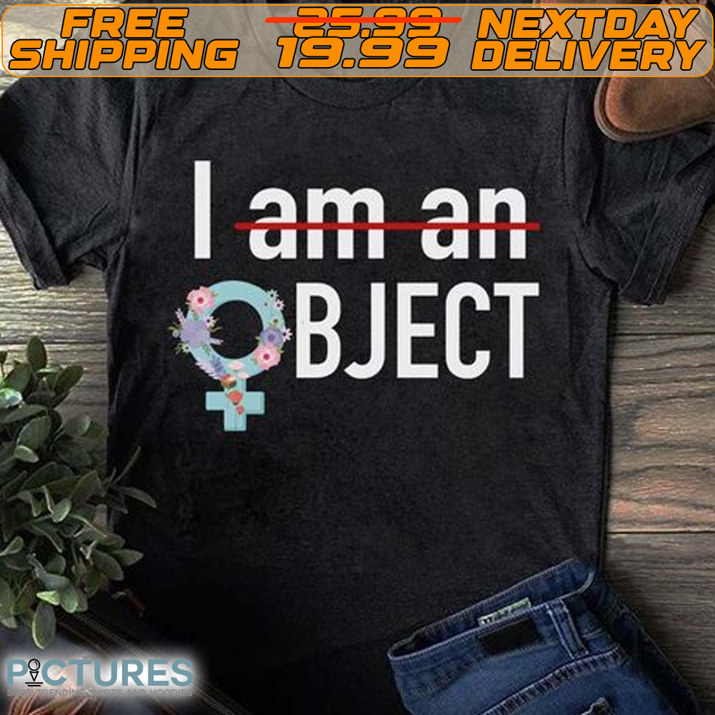 I am An Object Shirt