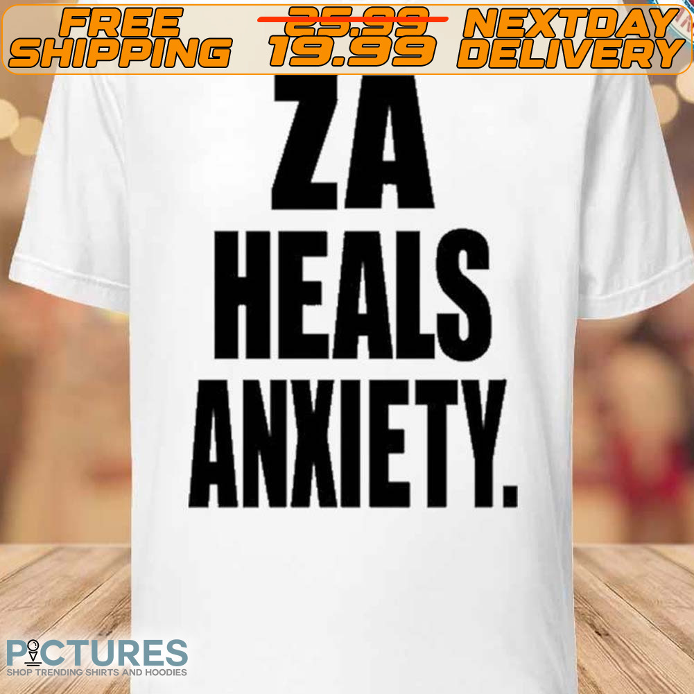 Za Heals Anxiety Shirt