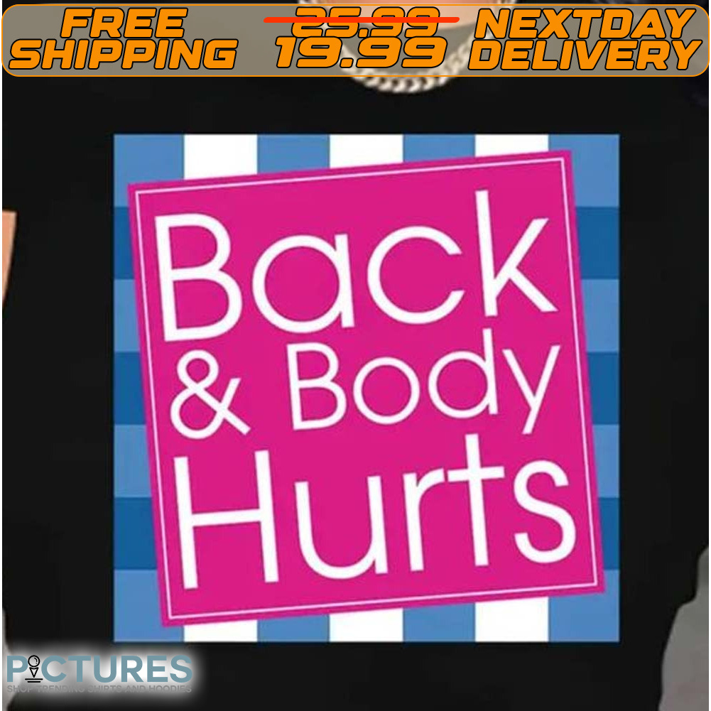 Back Body Hurts Shirt