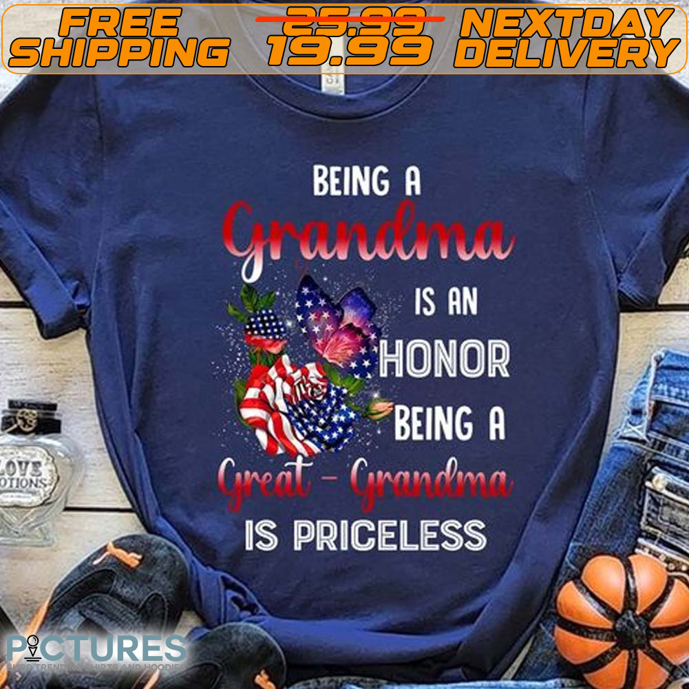 Being A Grandma Is An Honor Being A Great Grandma Is Priceless Shirt