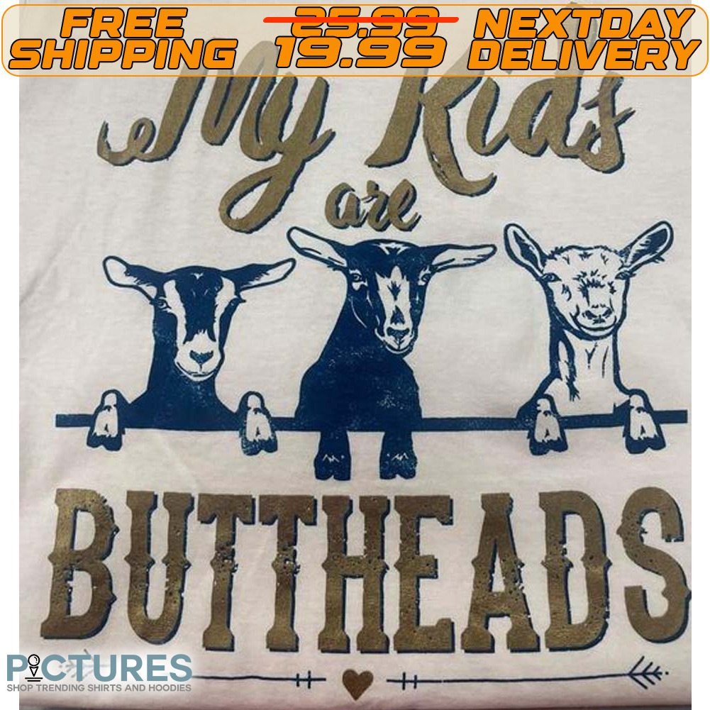Goats My Kids Are Buttheads Shirt