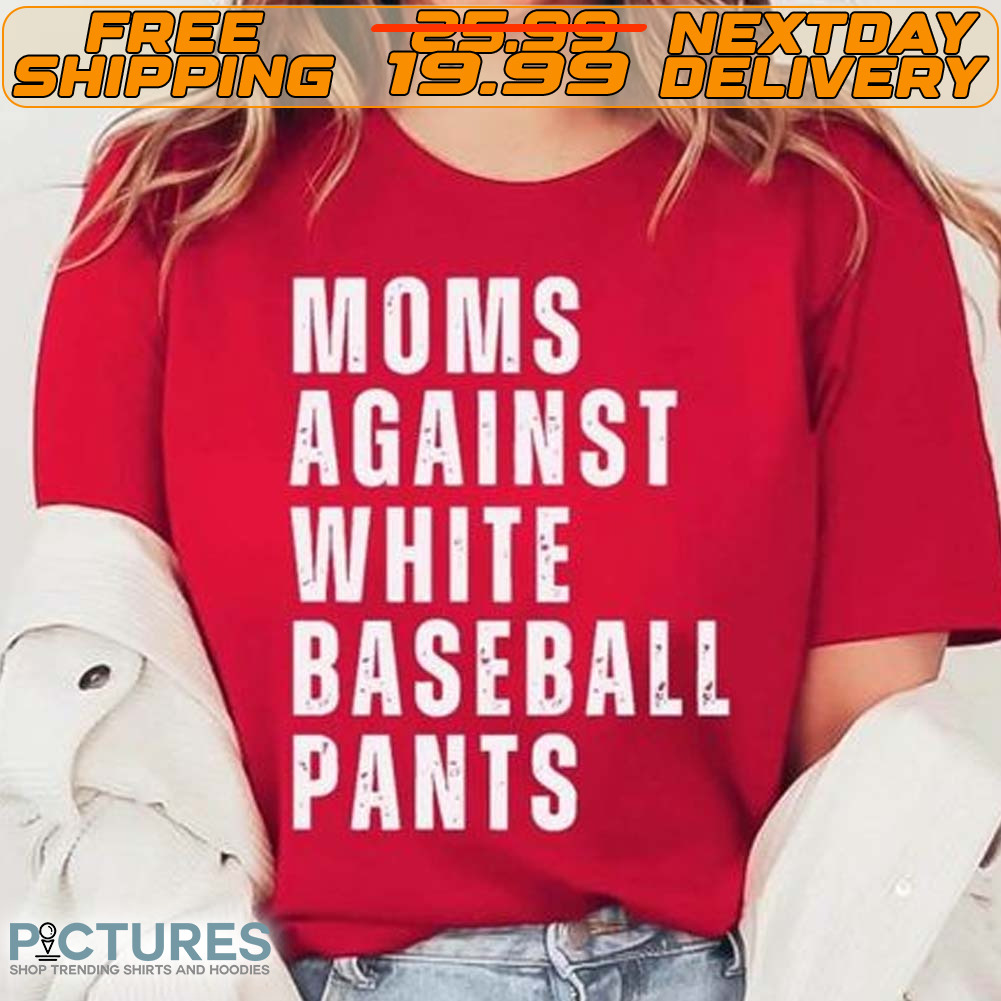 Moms Against White Baseball Pants Shirt