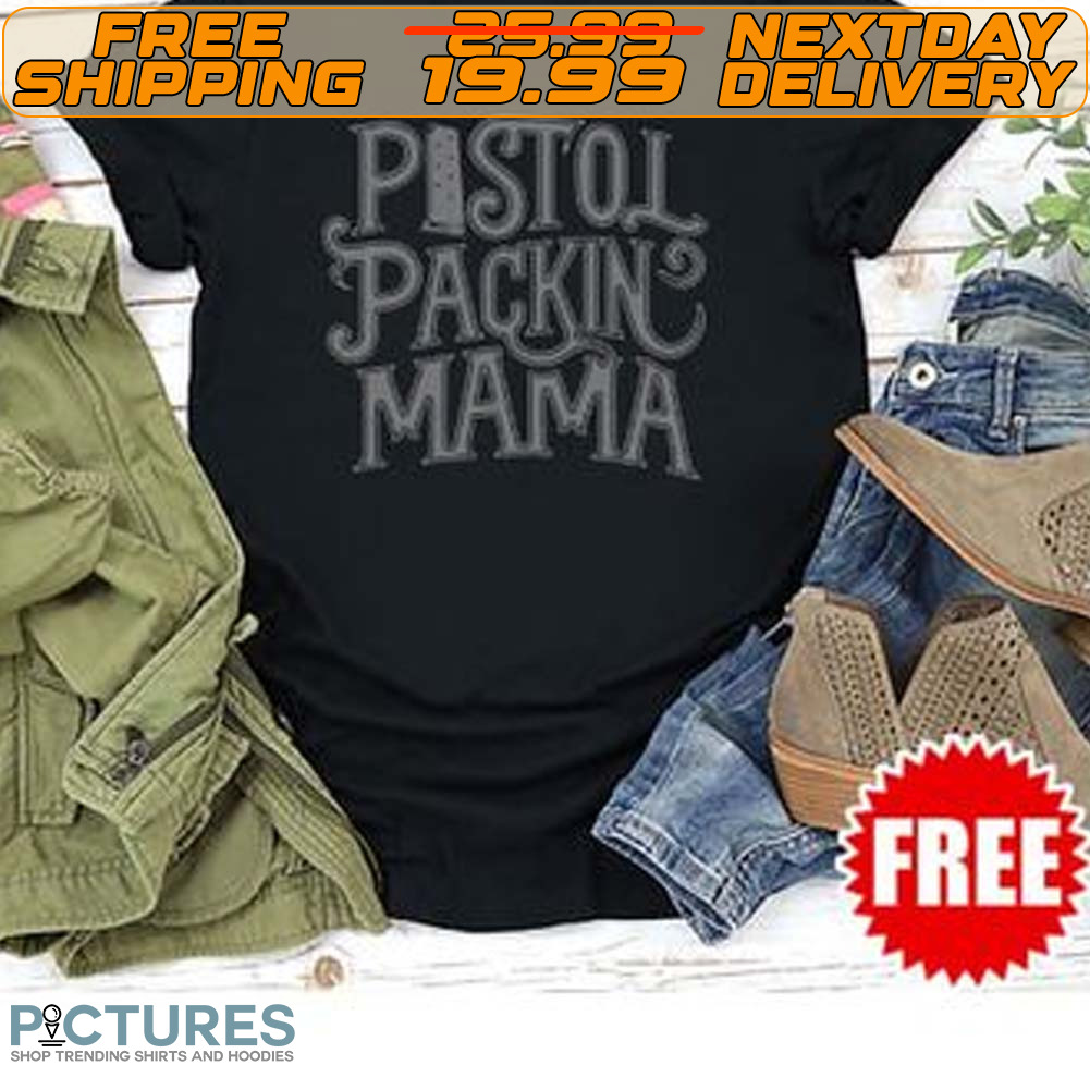 Pistol Packin Mama Shirt