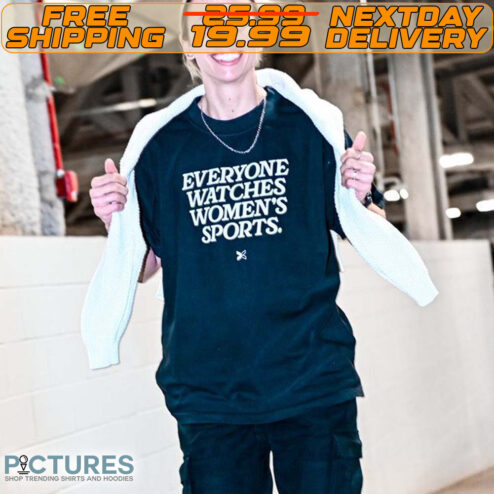 Everyone Watches Women’s Sports Shirt