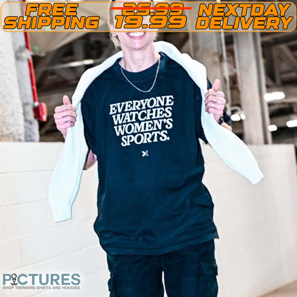 Everyone Watches Women’s Sports Shirt