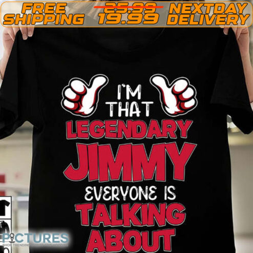 I’m That Legendary Jimmy Everyone Is Talking About New Shirt