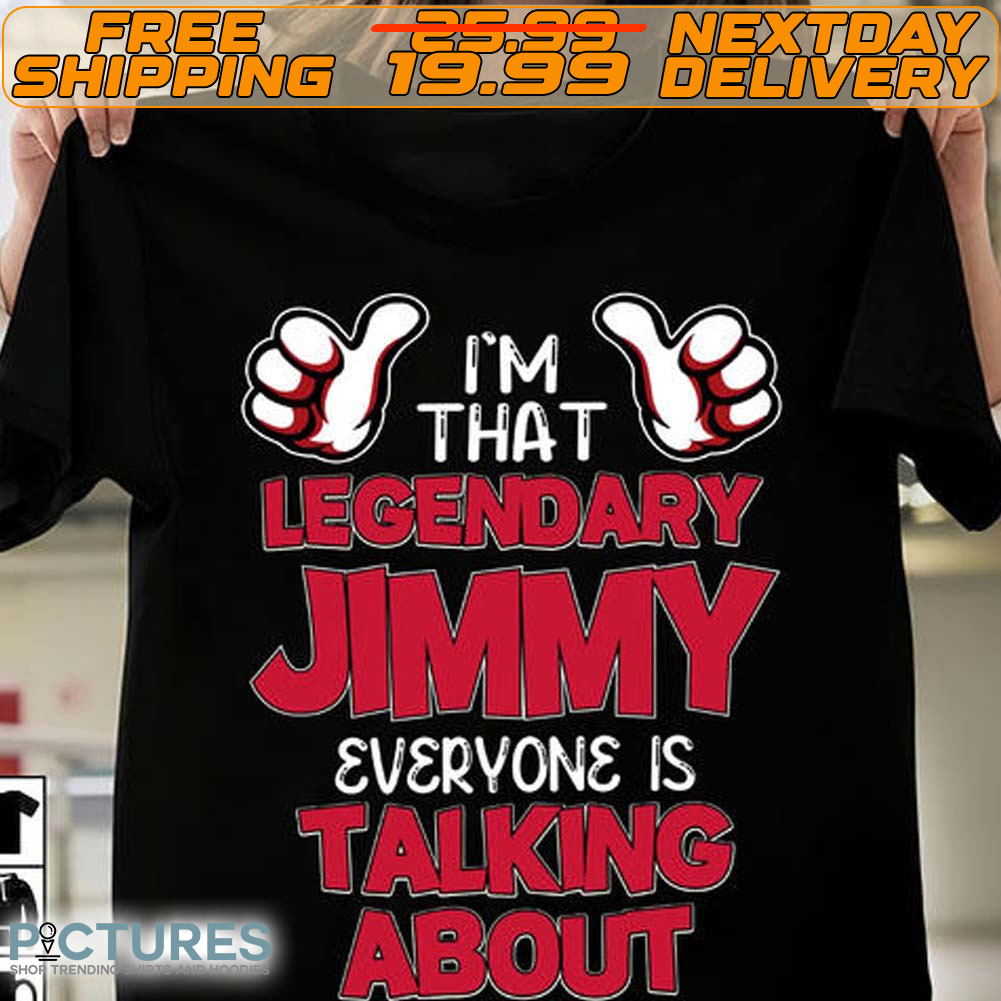 I’m That Legendary Jimmy Everyone Is Talking About New Shirt