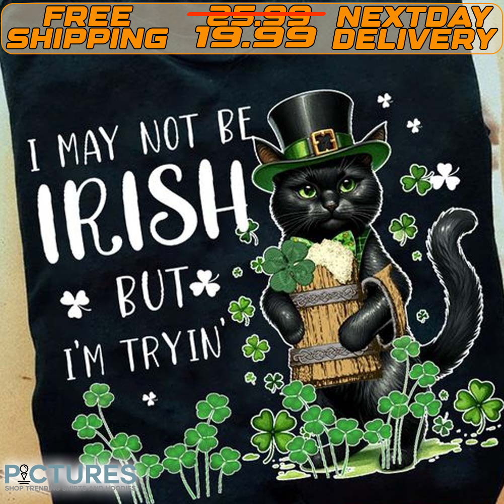 Cat Hug Beer Lucky I May Not Be Irish But I’m Tryin St Patrick's Day Shirt Cat Hug Beer Lucky I May Not Be Irish But I’m Tryin St Patrick's Day Shirt