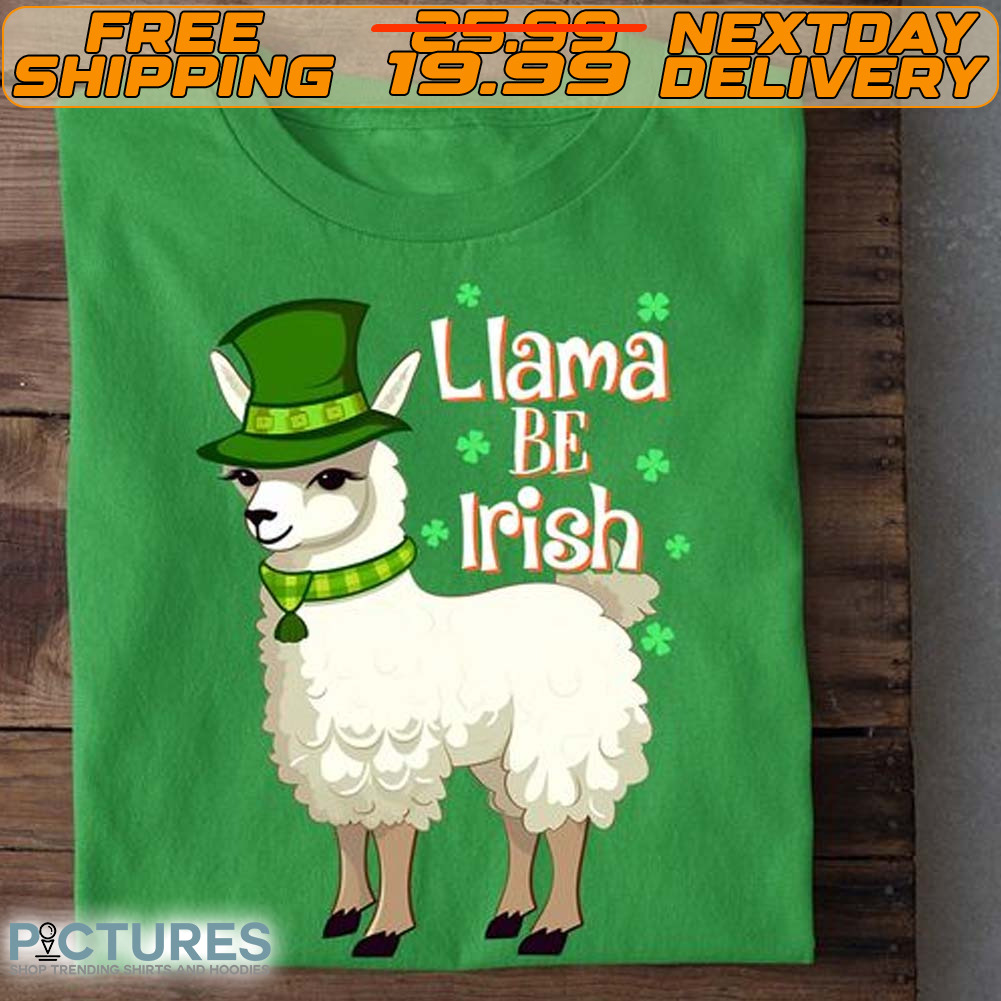 Llama Be Irish St. Patrick’s Day Shirt Llama Be Irish St. Patrick’s Day Shirt