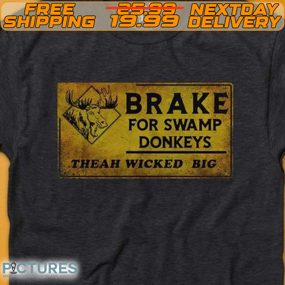 Break For Swamp Donkeys The Ah Wicked Big Shirt