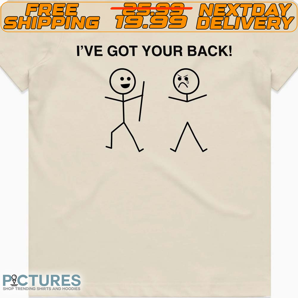 I've Got Your Back Shirt