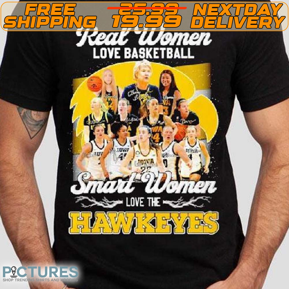 Real Women Love Basketball Smart Women Love The Iowa Hawkeyes Signatures Shirt