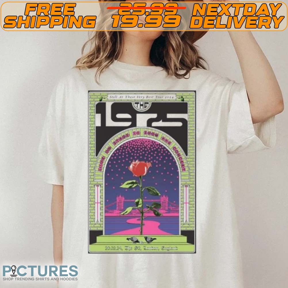 The 1975 Still At Their Very Best At The O2 London Feb 20 2024 Poster Shirt