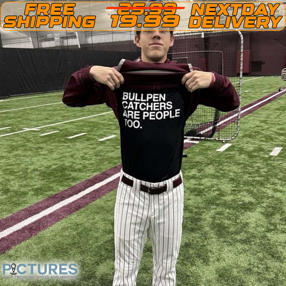 Bullpen Catchers Are People Too Shirt