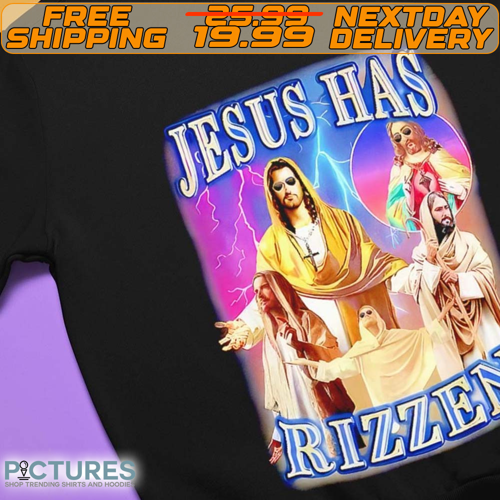 Jesus Has Rizzen Shirt