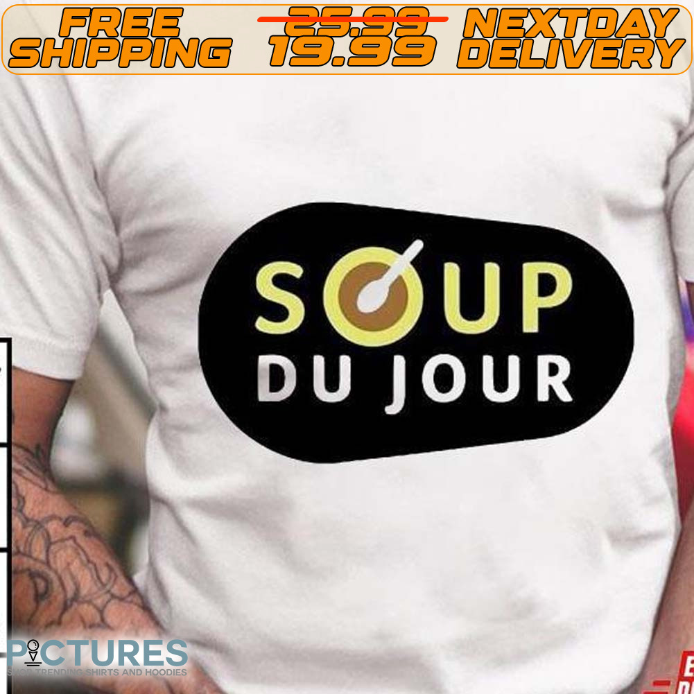 Soup Du Jour Shirt