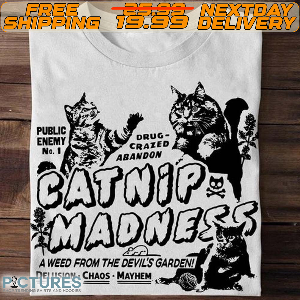 Catnip Madness Catnip Good For Cats Cute Cat Shirt