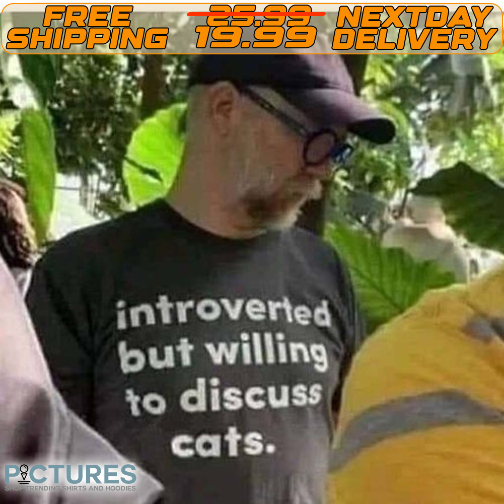 Introverted But Willing To Discuss Cats Shirt