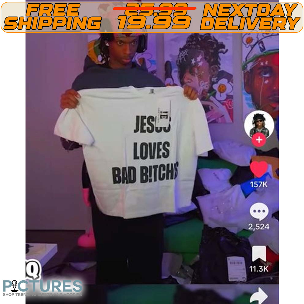 Jesu Loves Bad Bitchs Shirt