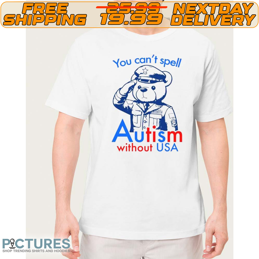 Police Bear You Can’t Spell Autism Without Usa Shirt