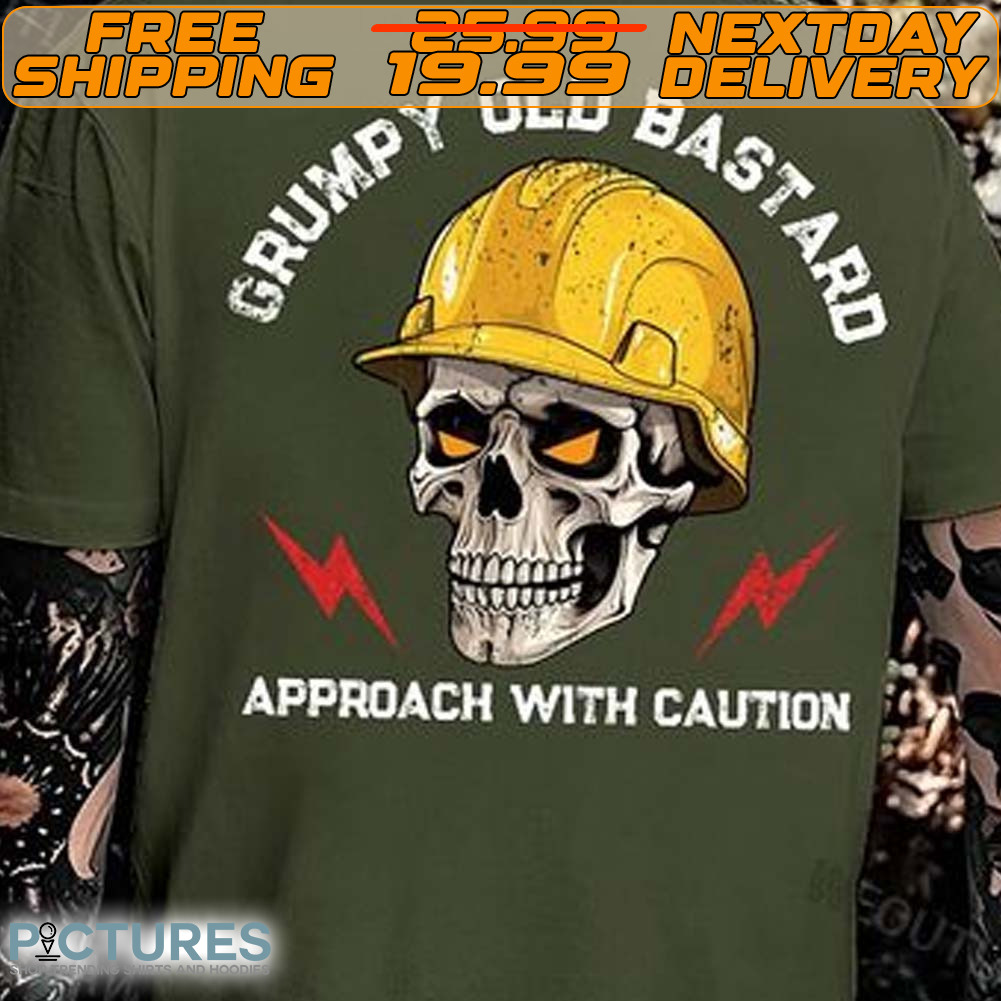 Skull Grumpy Old Bastard Approach With Caution Shirt
