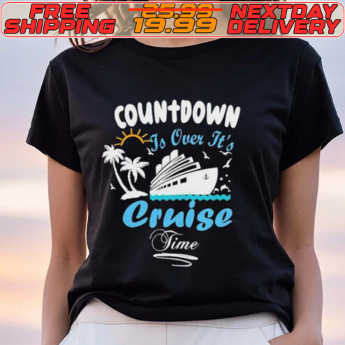 Countdown Is Over ItS Cruise Time Family Cruise Shirt