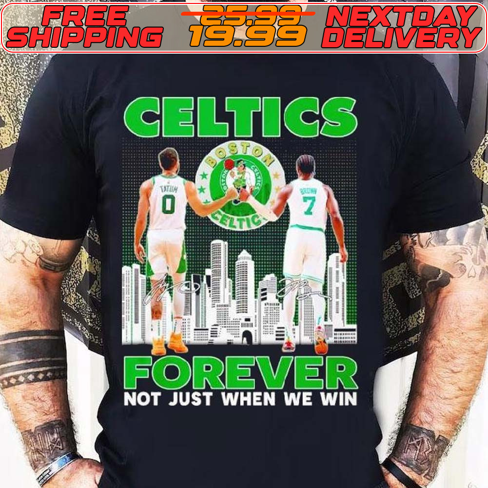Jayson Tatum And Jaylen Brown Boston Celtics Forever Not Just When We Win Signature Shirt