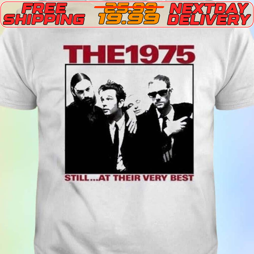 The 1975 Still At Their Very Best Shirt