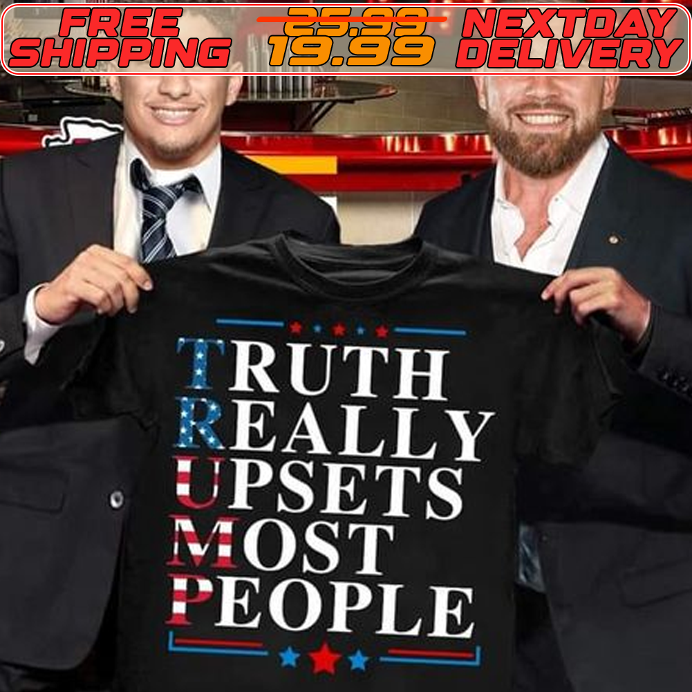 Truth Really Upsets Most People Shirt