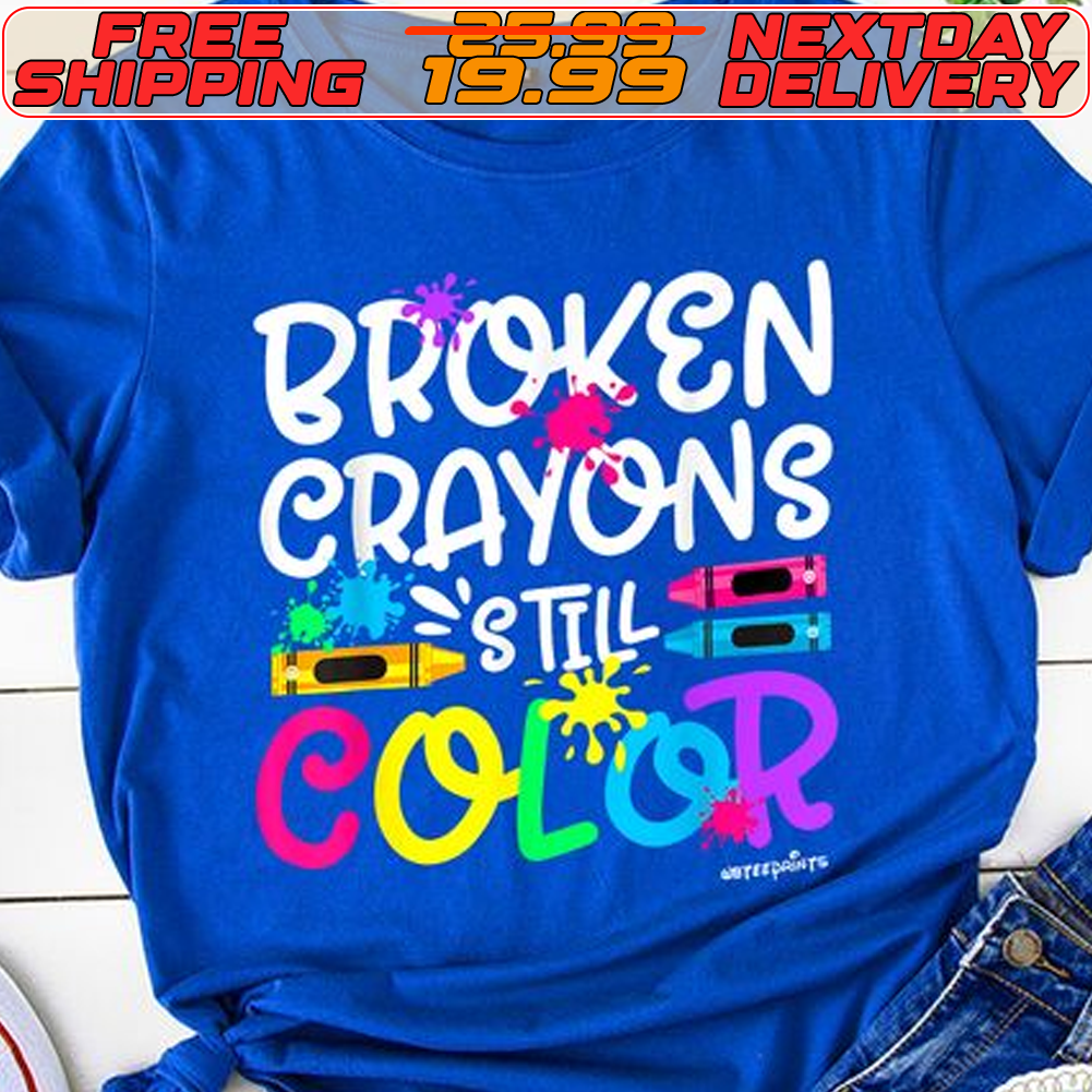 Broken Crayons Still Color Shirt