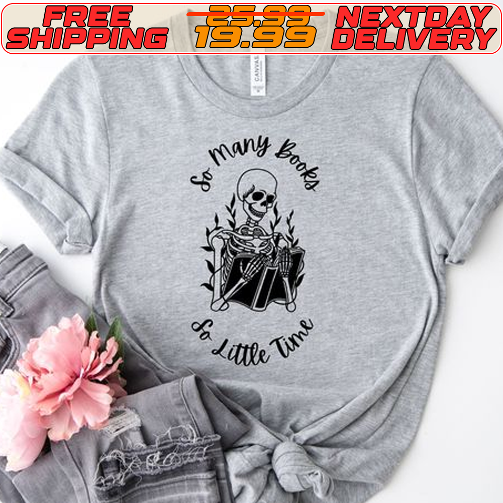 Skull So Many Books So Little Time Shirt