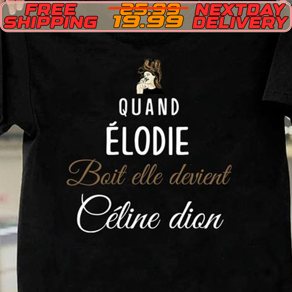 Quand Élodie Bait Elle Devient Céline Dion Shirt