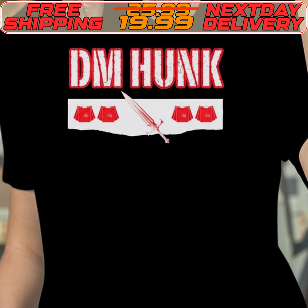 DM Hunk We Want Drew Mania Mcintyre Shirt