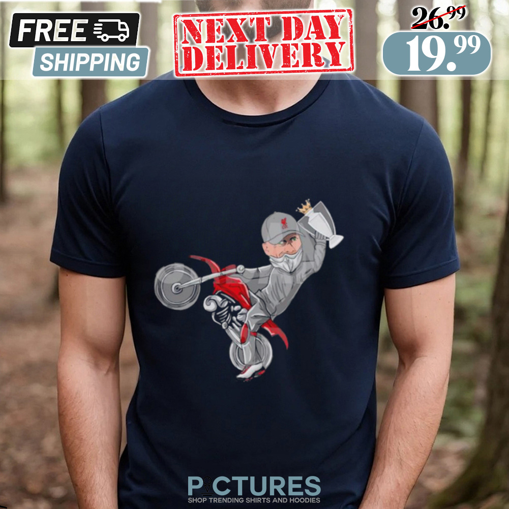Jurgen Klopp Riding Motorcycle Nickin’ Your Trophies Shirt