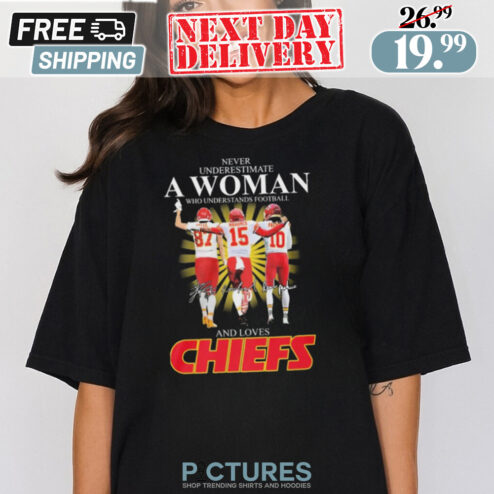 Kansas City Chiefs Never Underestimate A Woman Who Understands Football And Loves Kelce Mahomes And Pacheco Signatures Shirt