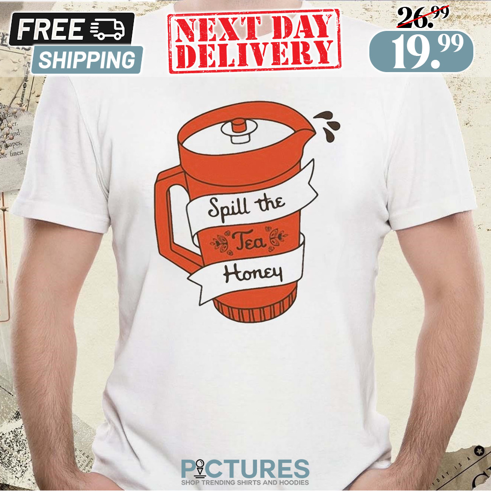 Kyforky Spill The Tea Honey Shirt