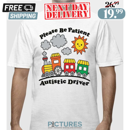 Please Be Patient Autistic Driver Train Shirt