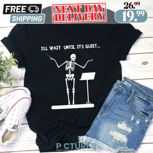 Skeleton I'll Wait Until It's Quiet Conductor Shirt