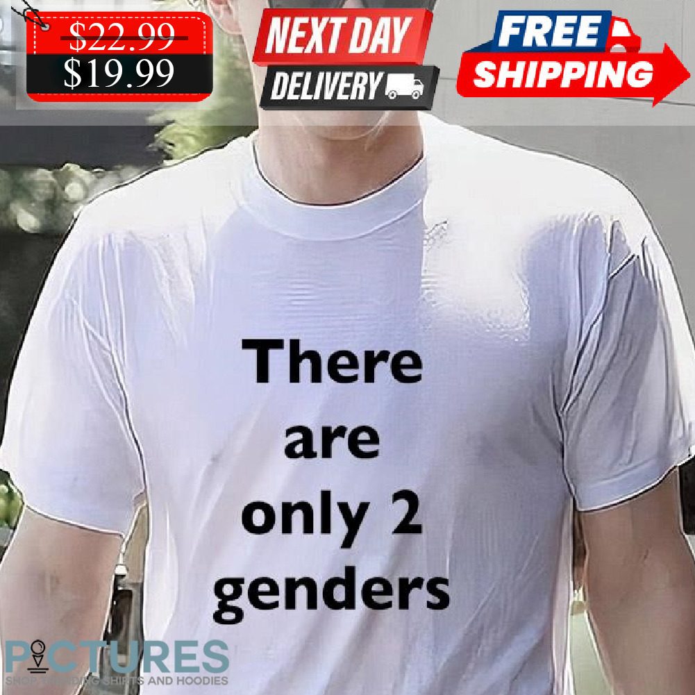 There Are Only 2 Genders Shirt